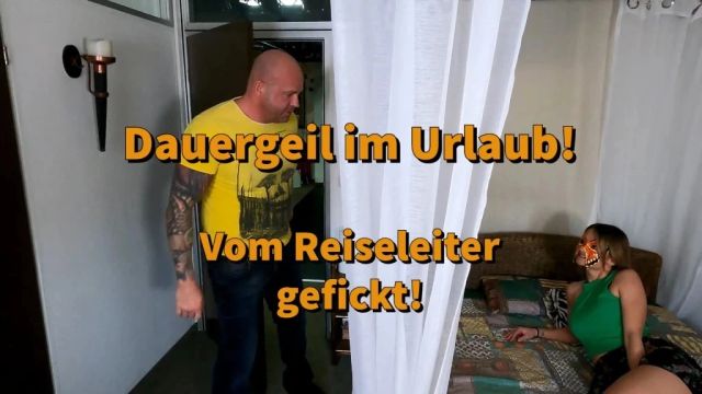 Dauergeil im Urlaub! Vom Reiseleiter gef*ckt! - dauergeil, geil, Hotelzimmer, Liege, porno, Urlaub