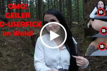 OMG! Geiler AO-USERFICK im Wald! - AO, blowjob, cumshot, doggystyle, eier, eier lecken, Ficken, frau, fremder, geil, geiler, hose, LacyLynn, lecken, mann, nahaufnahme, omg, outdoor, porno, pov, reiten, Schwanz, schwarzhaarig, treffen, user, Userfick, wald